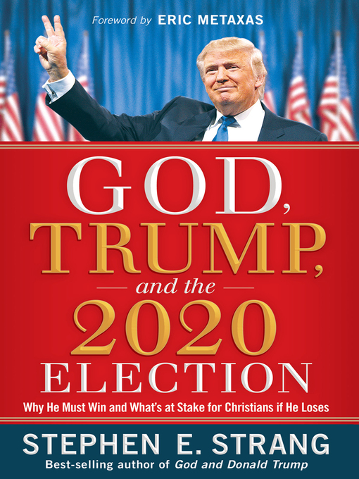 Title details for God, Trump, and the 2020 Election by Stephen E. Strang - Available